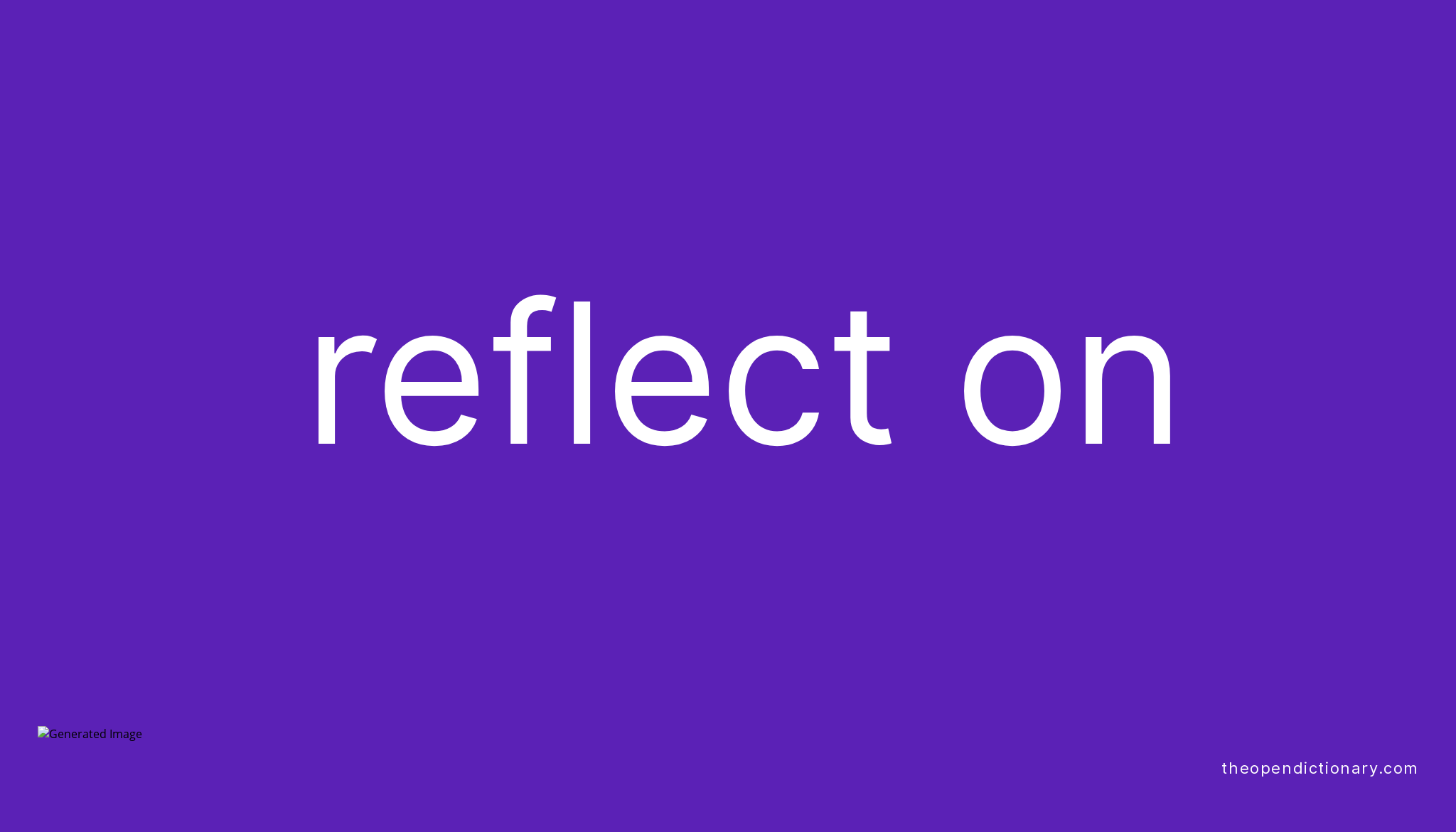 REFLECT ON Phrasal Verb REFLECT ON Definition, Meaning and Example